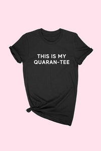 "This is My QUARAN-TEE" T-Shirt